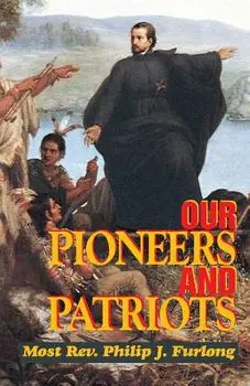 Our Pioneers and Patriots, Paperback/Philip J. Furlong