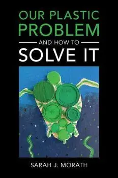 Our Plastic Problem and How to Solve It. New ed, Paperback/***