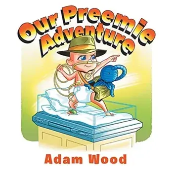 Our Preemie Adventure, Paperback/Adam Wood