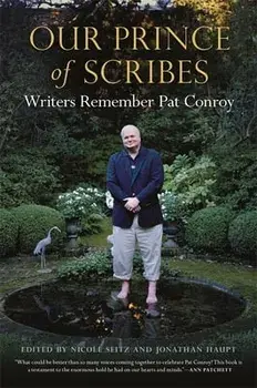 Our Prince of Scribes: Writers Remember Pat Conroy, Paperback/Nicole Seitz