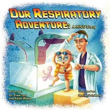 Our Respiratory Adventure: A NICU Story, Paperback/Prem Fort