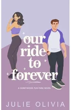 Our Ride To Forever - Julie Olivia