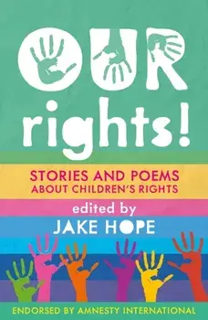 Our Rights!. Stories and Poems About Children's Rights, Hardback/***