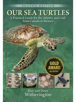 Our Sea Turtles. A Practical Guide for the Atlantic and Gulf, from Canada to Mexico, 2 Abridged edition, Paperback/Dawn Witherington