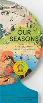 Our Seasons. The World in Winter, Spring, Summer, and Autumn, Board book/Sue Lowell Gallion