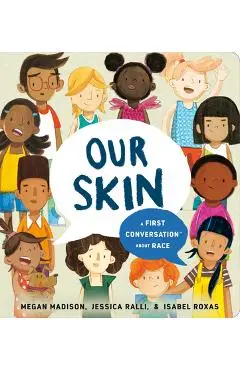 Our Skin: A First Conversation about Race - Megan Madison