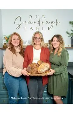 Our Sourdough Table: Soft Cover - Amy Coyne
