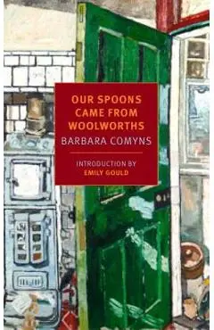Our Spoons Came from Woolworths - Barbara Comyns