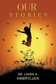 Our Stories, Paperback/Dr. Laura A. Hawryluck
