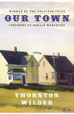 Our Town: A Play in Three Acts - Thornton Wilder