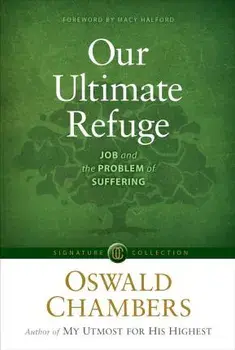 Our Ultimate Refuge: Job and the Problem of Suffering, Paperback/Oswald Chambers