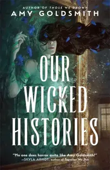Our Wicked Histories, Paperback/Amy Goldsmith