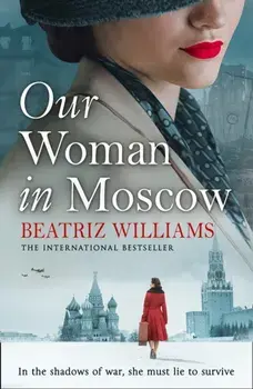 Our Woman in Moscow, Paperback/Beatriz Williams