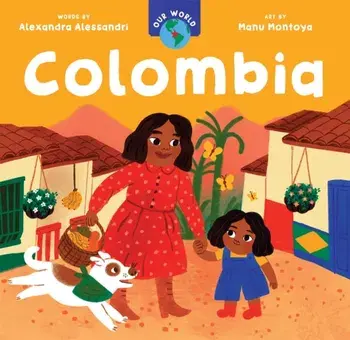 Our World: Colombia, Board book/Alexandra Alessandri
