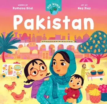 Our World: Pakistan, Board book/Rumaisa Bilal