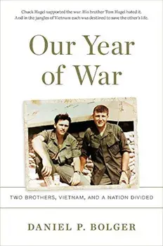 Our Year of War: Two Brothers, Vietnam, and a Nation Divided, Hardcover/Daniel P. Bolger