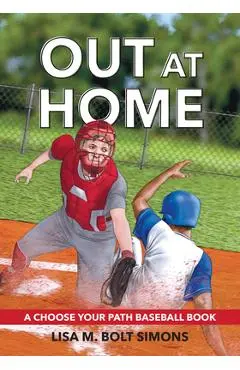 Out at Home: A Choose Your Path Baseball Book - Lisa M. Bolt Simons