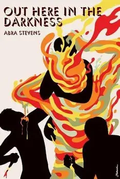 Out Here in the Darkness, Paperback/Abra Stevens
