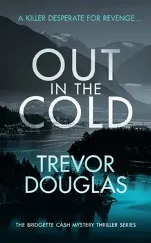 Out In The Cold. A spine-tingling police procedural with twists that will leave you breathless, Paperback/Trevor Douglas