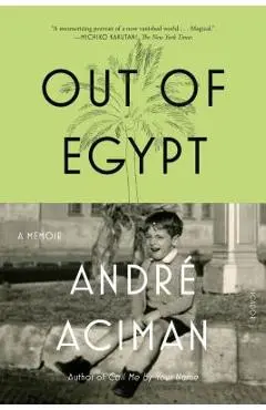 Out of Egypt: A Memoir - Andr� Aciman