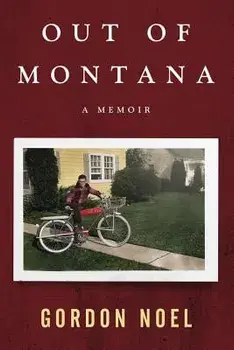 Out of Montana: A Memoir, Paperback/Gordon L. Noel