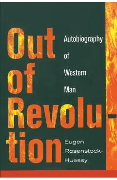 Out of Revolution: Autobiography of Western Man - Eugen Rosenstock-huessy