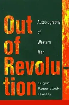 Out of Revolution: Autobiography of Western Man, Paperback/Eugen Rosenstock-Huessy