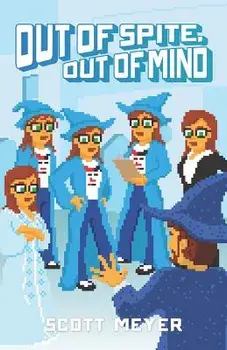 Out of Spite, Out of Mind, Paperback/Scott Meyer