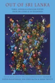 Out of Sri Lanka. Tamil, Sinhala and English poetry from Sri Lanka and its diasporas, Paperback/***