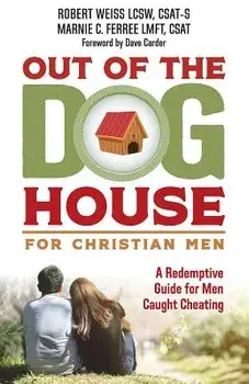 Out of the Doghouse for Christian Men: A Redemptive Guide for Men Caught Cheating, Paperback/Robert Weiss