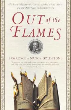Out of the Flames: The Remarkable Story of a Fearless Scholar, a Fatal Heresy, and One of the Rarest Books in the World - Lawrence Goldstone