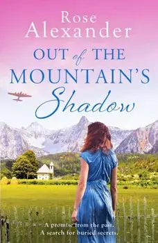 Out of the Mountain's Shadow. An emotional World War Two historical novel, Paperback/Rose Alexander
