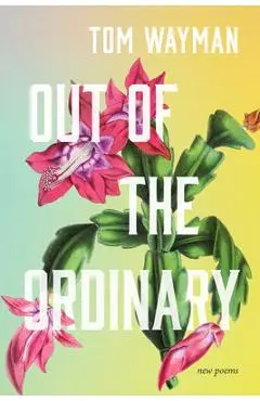 Out of the Ordinary: New Poems - Tom Wayman