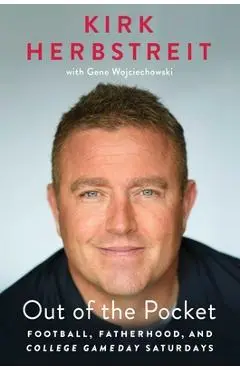 Out of the Pocket: Football, Fatherhood, and College Gameday Saturdays - Kirk Herbstreit