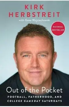 Out of the Pocket: Football, Fatherhood, and College Gameday Saturdays - Kirk Herbstreit