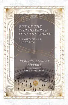 Out of the Saltshaker and Into the World: Evangelism as a Way of Life, Paperback/Rebecca Manley Pippert