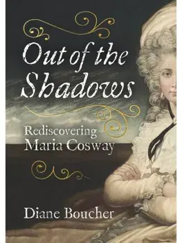 Out of the Shadows. Rediscovering Maria Cosway, Hardback/Diane Boucher