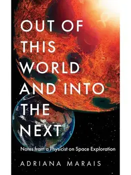 Out of this World and into the Next. Notes from a Physicist on Space Exploration, Export/Airside, Paperback/Adriana Marais