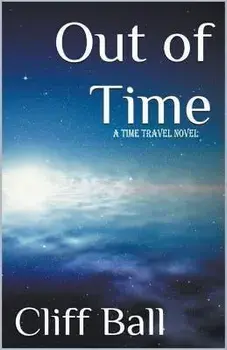 Out of Time: a Time Travel Novel, Paperback/Cliff Ball