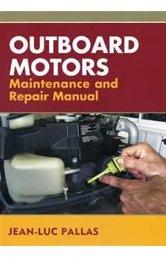 Outboard Motors Maintenance and Repair Manual - Jean-luc Pallas