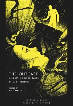 Outcast. and Other Dark Tales by E F Benson, Paperback/E. Benson