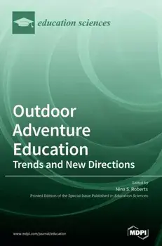 Outdoor Adventure Education: Trends and New Directions, Hardcover/Nina S. Roberts