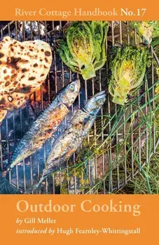 Outdoor Cooking. River Cottage Handbook No.17, Hardback/Gill Meller