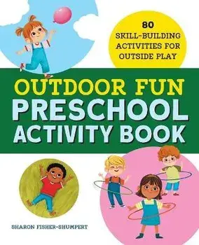 Outdoor Fun Preschool Activity Book: 80 Skill-Building Activities for Outside Play, Paperback/Sharon Fisher-Shumpert