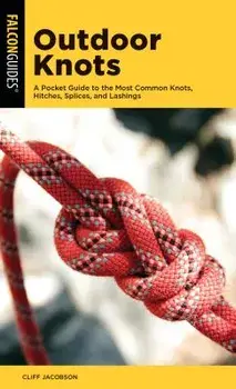 Outdoor Knots: A Pocket Guide to the Most Common Knots, Hitches, Splices, and Lashings, Paperback/Cliff Jacobson