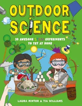 Outdoor Science. 30 Awesome STEM Experiments to Try at Home, Paperback/Laura Minter