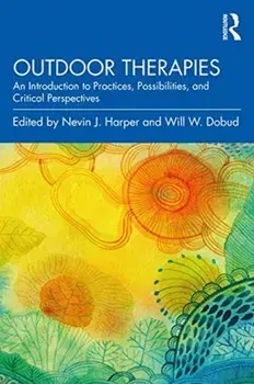 Outdoor Therapies: An Introduction to Practices, Possibilities, and Critical Perspectives, Paperback/Nevin J. Harper