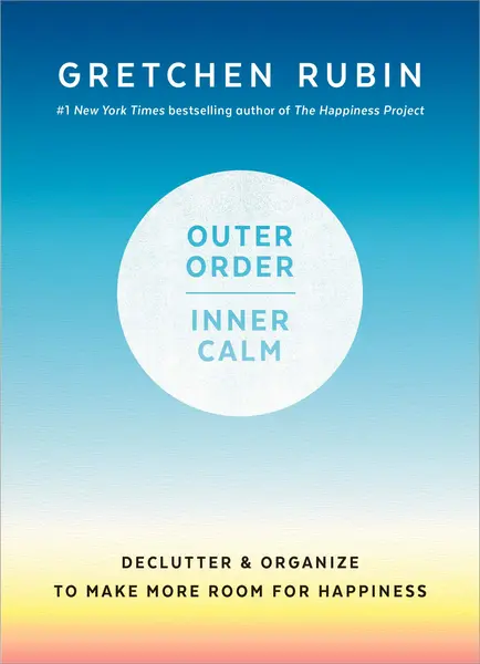Outer Order, Inner Calm | Gretchen Rubin