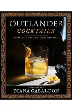 Outlander Cocktails: The Official Drinks Guide Inspired by the Series - Diana Gabaldon