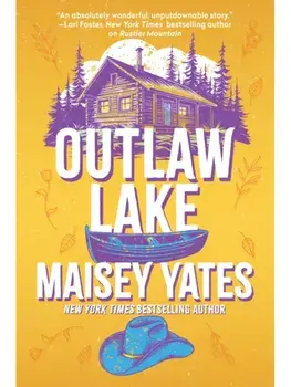 Outlaw Lake. A heartwarming, friends to lovers, small-town cowboy romance perfect for fans of Elsie Silver!, Paperback/Maisey Yates
